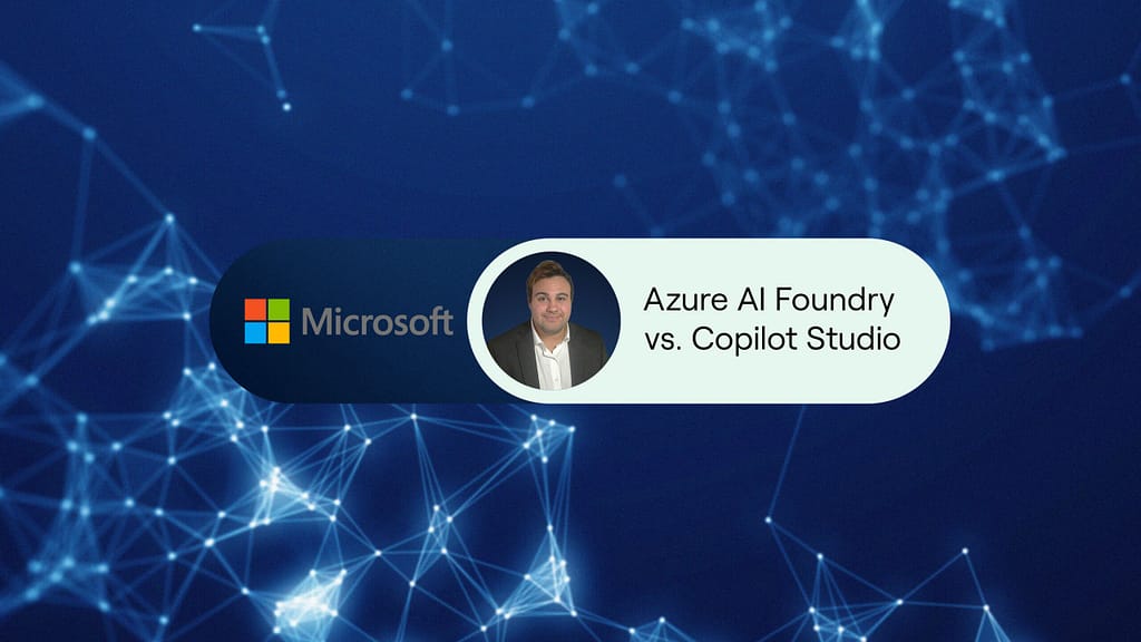 Azure AI Foundry vs. Copilot Studio: Vilket verktyg ska du använda?